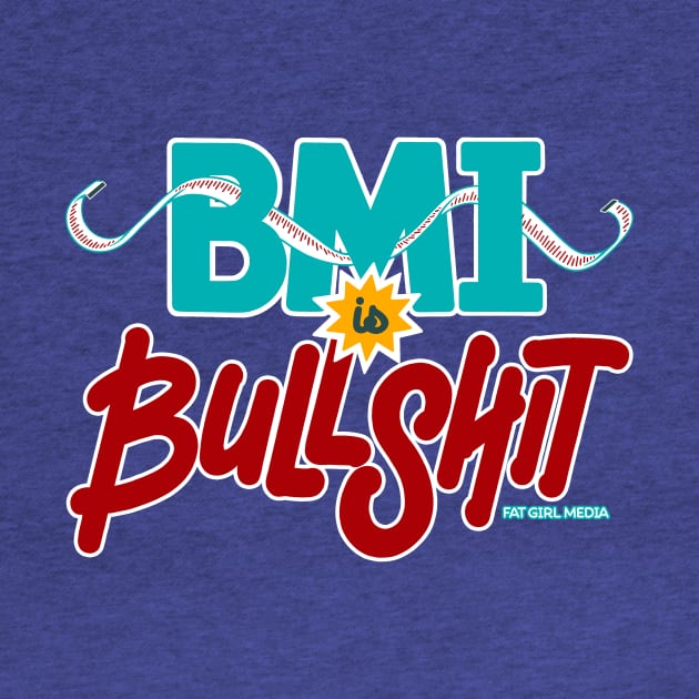 BMI is Bullshit (on dark) by Fat Girl Media